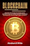 Blockchain: Discover the Technology behind Smart Contracts, Wallets, Mining and Cryptocurrency (including Bitcoin, Ethereum, Ripple, Digibyte and Others)