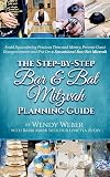 The Step-by-Step Bar and Bat Mitzvah Planning Guide: Avoid Squandering Precious Time and Money, Prevent Guest Disappointment and Put On a Sensational Bar/Bat Mitzvah