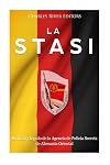 La Stasi: Historia y legado de la Agencia de Policía Secreta de Alemania Oriental (Spanish Edition)