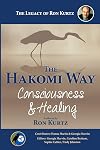 The Hakomi Way: Consciousness & Healing: The Legacy of Ron Kurtz