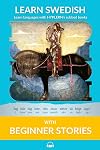 Learn Swedish with Beginner Stories: Interlinear Swedish to English (Learn Swedish with Interlinear Stories for Beginners and Advanced Readers)