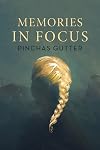 Memories in Focus (The Azrieli Series of Holocaust Survivor Memoirs, 47)
