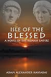 Isle of the Blessed: A Novel of the Roman Empire (Eagles and Dragons)