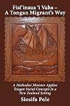 Fisi'inaua 'i Vaha - A Tongan Migrant's Way: A Methodist Minister Applies Tongan Social Concepts in a New Zealand Setting