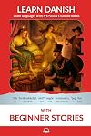Learn Danish with Beginner Stories: Interlinear Danish to English (Learn Danish with Interlinear Stories for Beginners and Advanced Readers)