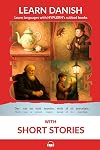 Learn Danish with Short Stories: Interlinear Danish to English (Learn Danish with Interlinear Stories for Beginners and Advanced Readers)