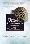 Untold: Northeastern Ontario's Military Past, Volume 2, World War II to Peacekeeping