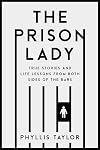 The Prison Lady: True Stories and Life Lessons from Both Sides of the Bars