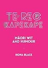 Te Reo Kapekape: Maori Wit and Humour