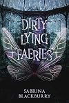 Dirty Lying Faeries: 1 (Enchanted Fates) (The Enchanted Fates Series)