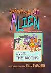 Grampa Was an Alien: Over the Moons!