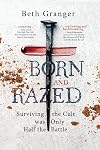 Born and Razed : Surviving the Cult Was Only Half the Battle