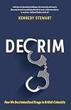 Decrim: How We Decriminalized Drugs in British Columbia