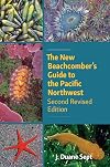 The New Beachcomber&rsquo;s Guide to the Pacific Northwest: Second Revised Edition
