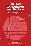Otautahi Christchurch Architecture: A Walking Guide (Architecture Walks)
