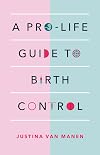 A Pro-Life Guide to Birth Control