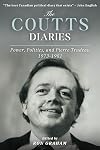 The Coutts diaries : power, politics, and Pierre Trudeau 1973-1981