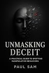 Unmasking Deceit: A Practical Guide to Spotting Manipulative Behaviors