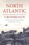 North Atlantic Crossroads: The Royal Air Force Ferry Command Gander Unit, 1940–1946