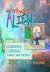Grampa Was an Alien: Grampa's Curious Vacation