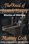 The Anvil of Scottish History: Stories of Stirling