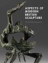 Aspects of modern British sculpture : the post war generation