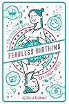 Fearless Birthing: Clear Your Fears for a Positive Birth