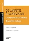 De l'analyse à la prévision : Volume 1, Comprendre la stastique descriptive statique
