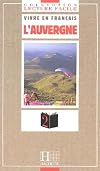 Collection "Lecture Facile" Vivre En Francais - Level 2: L'Auvergne (French Edition)