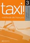 Taxi ! 3 : Méthode de français Cahier d'exercices