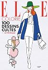 ELLE colorie: 100 dessins cultes