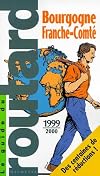 Bourgogne Franche Comte 1999-2000 (Guides Routard) (French Edition)