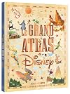 DISNEY - Le Grand Atlas Disney