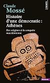 Histoire d'une démocratie : Athènes, Des origines à la conquête macédonienne