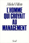 L'homme qui croyait au management