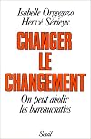 Changer le changement. On peut abolir les bureaucraties