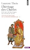 L'héritage des Charles: de la mort de Charlemagne aux environs de l'an mil