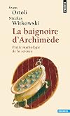 Die Badewanne des Archimedes. Berühmte Legenden aus der Wissenschaft.