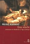 Eros rebelle : Littérature et dissidence à l'âge classique