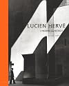 Lucien Hervé : L'homme construit