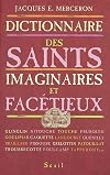 Dictionnaire des Saints imaginaires et facétieux
