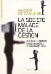 La société malade de la gestion : Idéologie gestionnaire, pouvoir managérial et harcèlement social