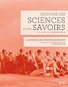 Histoire des sciences et des savoirs : Tome 3, Le siècle des technosciences
