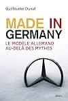 Made in Germany : Le modèle allemand au-delà des mythes