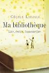 Ma Bibliotheque. Lire, Ecrire, Transmettre