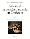 Histoire de la pensée médicale en Occident, t.2. De la Renaissance aux Lumières (2)