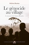 Le génocide au village : Le massacre des Tutsi au Rwanda