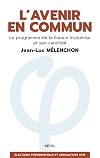 L'Avenir en commun - Le programme de la France insoumise et son candidat Jean-Luc Mélenchon [ Eelections presidentielle et legislatives ] (French Edition)