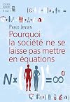 Pourquoi la société ne se laisse pas mettre en équations ?