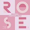 Rose: Histoire d'une couleur